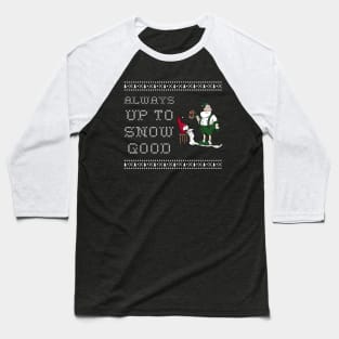 Up to snow good christmas Baseball T-Shirt